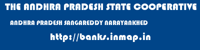 THE ANDHRA PRADESH STATE COOPERATIVE BANK LIMITED  ANDHRA PRADESH SANGAREDDY NARAYANKHED   banks information 